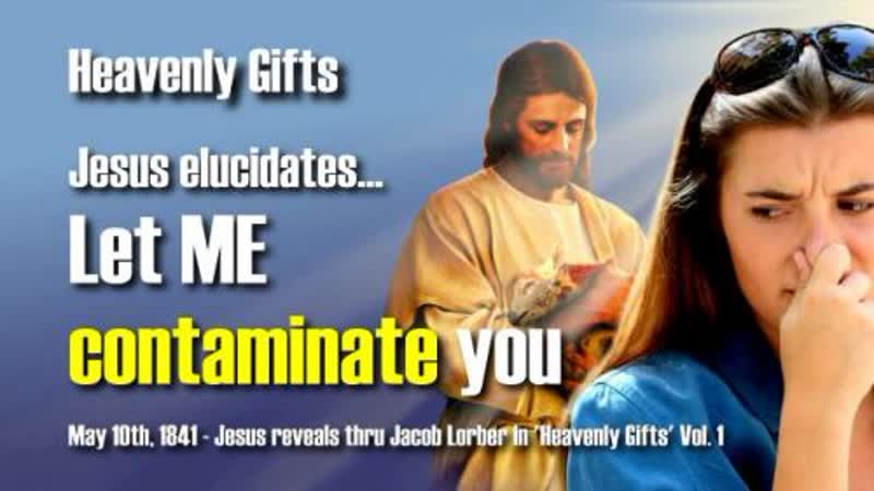 HG 019 Jesus Come Let Me contaminate you ... Heavenly Gifts thru Jakob
