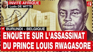 Burundi : responsabilit accablante de la Belgique dans l'assassinat du prince Louis Rwagasore  RFI