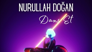Nurullah doğan - Dans Et (Official Audio)