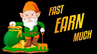 Earn fast and much!