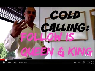 COLD CALLING: Follow up is the Queen & the King in Real Estate closings!