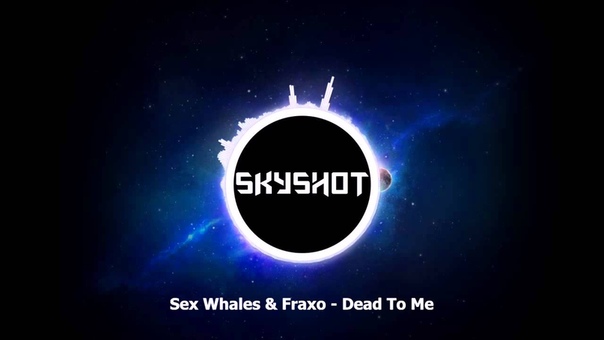 Sex Whales Fraxo Dead To