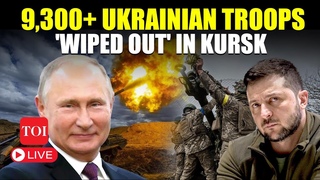 LIVE | Putin's Men Go Smashing Into Kursk 9,300+ Troops Destroyed In Russia-Ukraine Battles