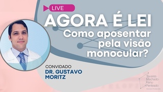 Agora  Lei. Como aposentar pela VISO MONOCULAR