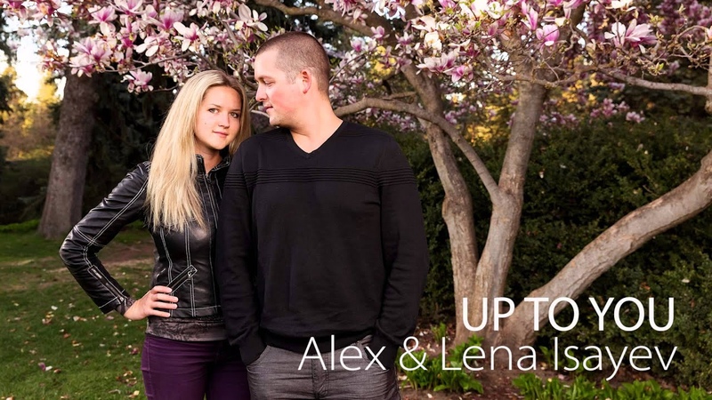 Lena and Alex Isayev, Up to