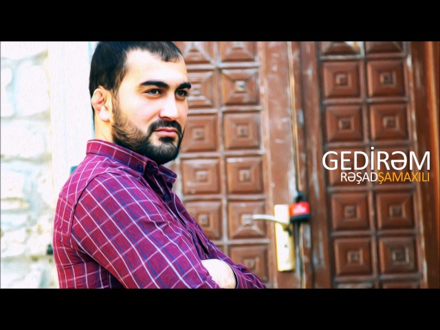 Reşad Şamaxılı - Gedirem 2017