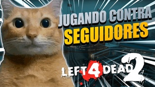JUGANDO CONTRA SEGUIDORES #6 || LEFT 4 DEAD 2