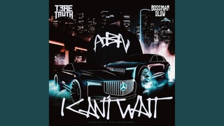 Trae Tha Truth & BossMan Dlow - I Can't Wait (Audio)