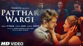 Patthar Wargi Video Song | Hina Khan | Tanmay Ssingh | B Praak | Jaani | Ranvir | T-Series