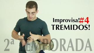 Improvisa 2 #4 - Tremidos!